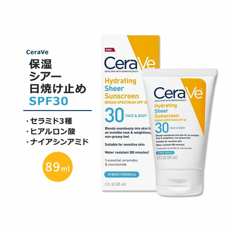  ϥɥ졼ƥ  󥹥꡼ SPF30 89ml (3floz) CeraVe Hydrating Sheer Sunscreen Broad Spectrum SPF 30 for Face &Body   Ƥߤ դ ݼ ߥ ҥ