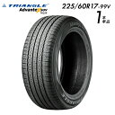 【タイヤ交換可能】【送料無料】【2025年製】225/60R17-99V 17インチタイヤ TRIANGLE AdvanteX SUV TR259 【タイヤ1本...