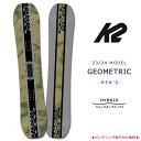 スノーボード 板 メンズ 単品 23-24 K2 ケーツー GEOMETRIC 2024 スノボー 初心者 ハイブリッド キャンバー ボード お洒落 ブランド ...