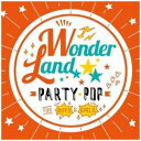 【CD】ワンダーランド：PARTY POP FOR BOYS&GIRLS