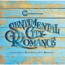 yCDzZ`^EVeBE}X ^ 50th Anniversary The Very Best of SENTIMENTAL CITY ROMANCE(ʏ)