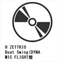 yCDzH ZETTRIO ^ Beat Swing(DYNAMIC FLIGHT