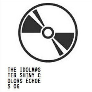 【CD】THE IDOLM@STER SHINY COLORS ECHOES 06