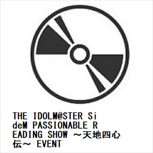 【BLU-R】THE IDOLM@STER SideM PASSIONABLE READING SHOW 〜天地四心伝〜 EVENT