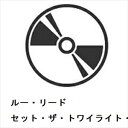 【CD】ルー・リード / セット・ザ・トワイライト・リーリング