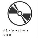 【CD】ヒラリー・ハーン / J.S.バッハ:シャコンヌ他