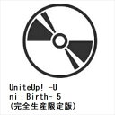 【BLU-R】UniteUp! -Uni:Birth- 5(完全生産限定版)