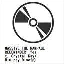 【CD】MA55IVE THE RAMPAGE / REEEMINDER! feat. Crystal Kay(Blu-ray Disc付)