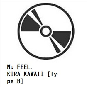 楽天ヤマダ電機　楽天市場店【CD】Nu FEEL. ／ KIRA KAWAII [Type B]