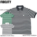 FIDELITY フィデリティ #TK-23575102 エンブレムボーダー 半袖 ポロシャツメンズ レディース 男性 女性 ユニセックス トップス ショートス...