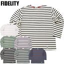 FIDELITY フィデリティ #TK-1775000 バスクボーダーシャツ 長袖ボーダーTシャツメンズレディース 男性女性 ユニセックス ティーシャツ トップス ロングスリーブ縞模様定番丈夫 カジュアル オールシーズン