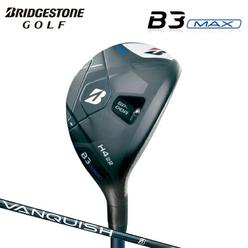 BRIDGESTONE - ブリヂストン ゴルフ B3 MAX ハイブリッド 右用 VANQUISH BSh for MAX カーボンシャフト 【 2024年モデル 】 BRIDGESTONE GOLF Bシリーズ マックス HY ユーティリティ 【 ブリヂストン ユーティリティ 】