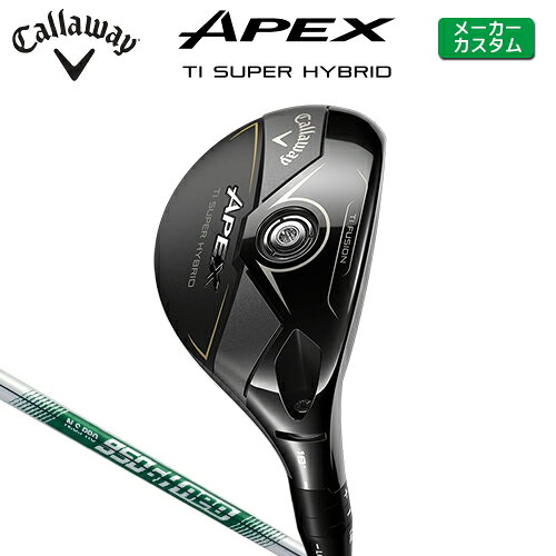 メーカーカスタム キャロウェイ APEX Ti SUPER HYBRID ユーティリティ 右用 N.S.PRO 950GH neo スチールシャフト 日本正規品 【 2025年モデル 】 Callaway エイペックス スーパーハイブリッド カスタムクラブ 【 キャロウェイ ユーティリティ 】