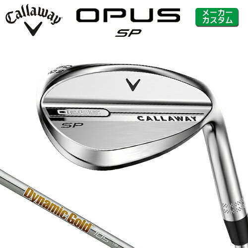 Rakuten - メーカーカスタム キャロウェイ OPUS SP ウェッジ クロム 右用 Dynamic Gold 105 スチールシャフト 日本正規品 【 2025年モデル 】 Callaway オーパス スピンポケット カスタムクラブ 【 キャロウェイ ウェッジ 】