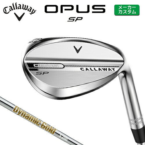 Rakuten - メーカーカスタム キャロウェイ OPUS SP ウェッジ クロム 右用 Dynamic Gold HT スチールシャフト 日本正規品 【 2025年モデル 】 Callaway オーパス スピンポケット カスタムクラブ 【 キャロウェイ ウェッジ 】
