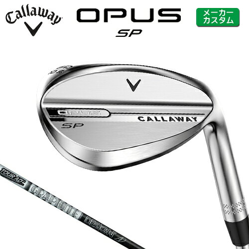 Rakuten - メーカーカスタム キャロウェイ OPUS SP ウェッジ クロム 右用 TOUR AD AD カーボンシャフト 日本正規品 【 2025年モデル 】 Callaway オーパス スピンポケット カスタムクラブ 【 キャロウェイ ウェッジ 】