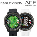 【店舗在庫連動】 イーグルビジョン EAGLE VISION ACE PRO EV-337 ゴルフナビ 飛距離計測 距離測定器 距離計測器 Bluetooth対応 簡単操作 時計型ナビ 正規取扱店 正規品 距離計 腕時計型