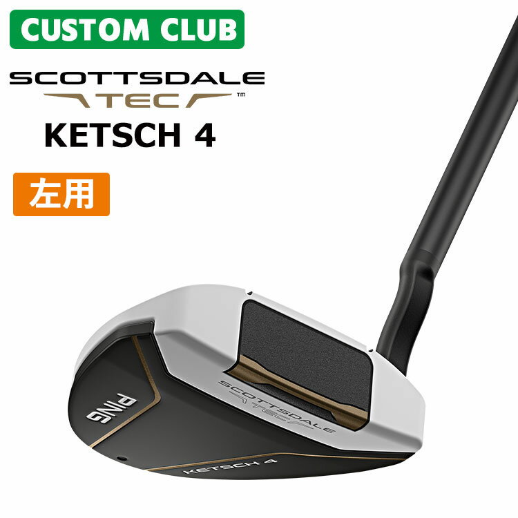 メーカーカスタム ピン (左用) SCOTTSDALE TEC パター KETSCH 4 日本正規品 【 2026年モデル 】 PING スコッツデール テック パター ケッチ 4 メンズ アークタイプでひっかけ軽減