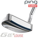 【店舗在庫連動】 ピン G Le 3 [ジー・エルイー3] LOUISE [ルイズ] レディース パター 右用 ゴルフ PING 日本正規品 女性用