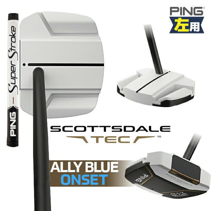樂天商城 - 左用 ピン SCOTTSDALE TEC パター ALLY BLUE ONSET グリップ: SPST TOUR 2 PT 日本正規品 【 2026年モデル 】 PING スコッツデール テック パター アリーブルー オンセット レフティー