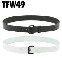 【店舗在庫連動】 TFW49 LEATHER BELT レザー ベルト ゴルフ ウェア シンプル おしゃれ メンズ レディース ユニセックス