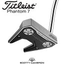 yX܍݌ɘAz ^CgXg SCOTTY CAMERON PHANTOM 7 p^[ [XRbeB L t@g] y 2024Nf z Y Ep St Titleist {Ki