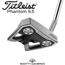 ȥ ŷԾŹ㤨֡Ź޺߸Ϣư ȥꥹ SCOTTY CAMERON PHANTOM 9.5 ѥ [åƥ  եȥ]  2024ǯǥ     Titleist ʡפβǤʤ66,000ߤˤʤޤ