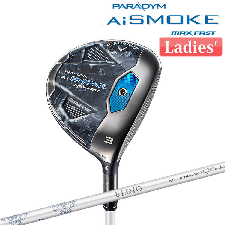 Callaway [キャロウェイ] PARADYM Ai SMOKE MAX FAST Women's フェアウェイウッド ELDIO 40 for Callaway カーボンシャフト レディース 右用 [日本正規品]【2024年モデル】