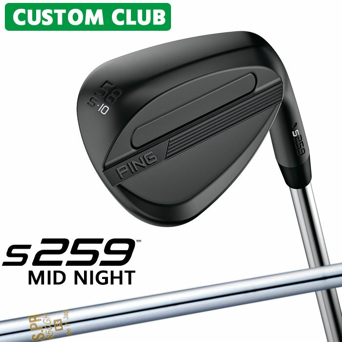 樂天商城 - カスタム ピン S259 MID NIGHT ミッドナイト ウェッジ 右用 N.S.PRO 850GH スチールシャフト 2026モデル 日本正規品 ゴルフ PING メーカーカスタム 特注