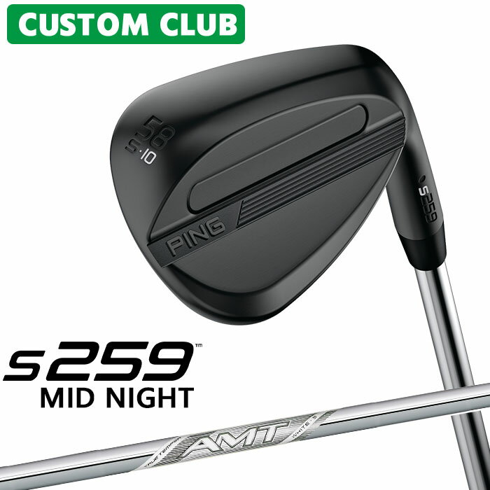 樂天商城 - カスタム ピン S259 MID NIGHT ミッドナイト ウェッジ 右用 AMT WHITE スチールシャフト 2026モデル 日本正規品 ゴルフ PING メーカーカスタム 特注