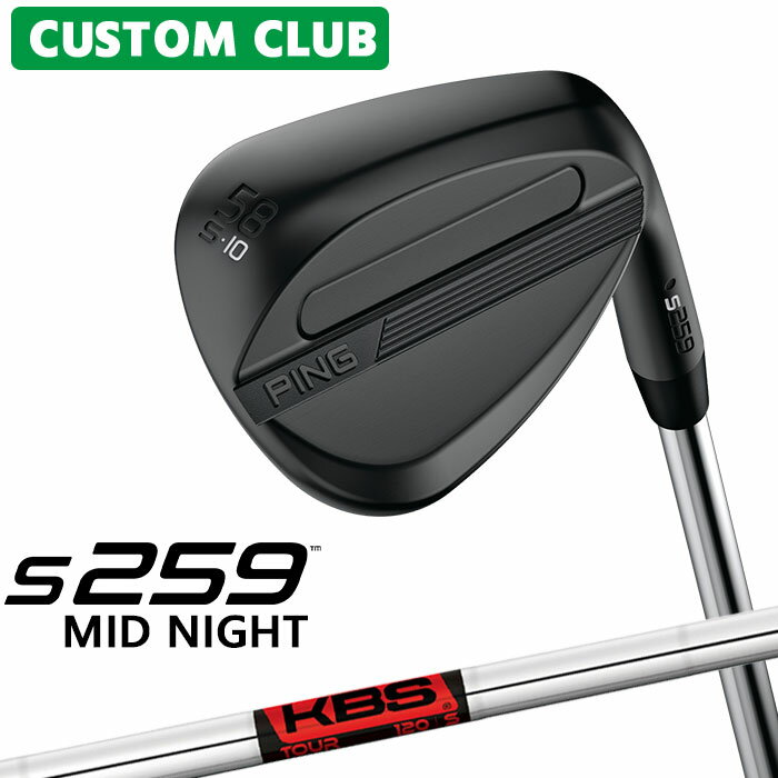 樂天商城 - カスタム ピン S259 MID NIGHT ミッドナイト ウェッジ 右用 KBS TOUR スチールシャフト 2026モデル 日本正規品 ゴルフ PING メーカーカスタム 特注