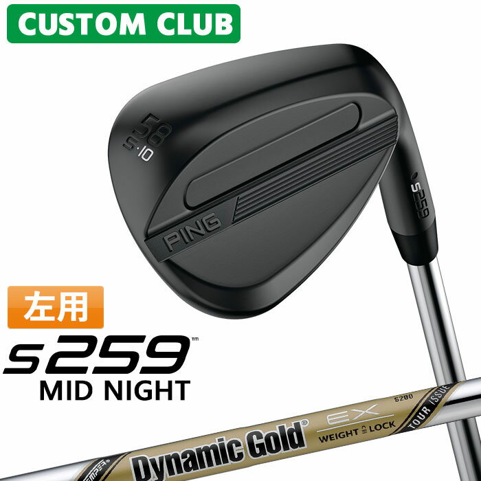 樂天商城 - カスタム ピン S259 MID NIGHT ミッドナイト ウェッジ 左用 Dynamic Gold EX TOUR ISSUE スチールシャフト 2026モデル ゴルフ 日本正規品 PING メーカーカスタム 特注