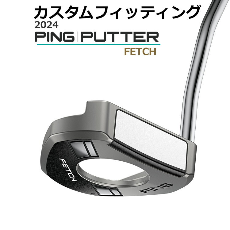 【カスタムフィッティング】ピン 2024 FETCH [フェッチ] パター メンズ 右用 ゴルフ PING 日本正規品