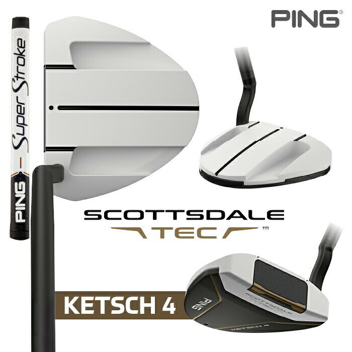 PING SCOTTSDALE TEC パター KETSCH 4 ピン スコッツデール テック 右用 SPST TOUR 2.0 PT WHT/BZ2026年モデル 日本正規品