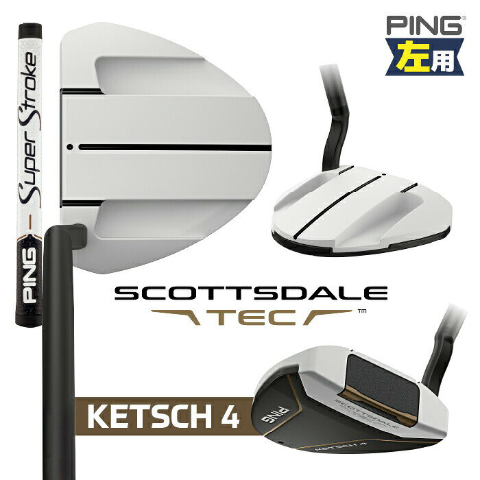 左用 PING SCOTTSDALE TEC パター KETSCH 4 ピン スコッツデール テック SPST TOUR 2.0 PT WHT/BZ2026年モデル 日本正規品 2026年モデル 日本正規品