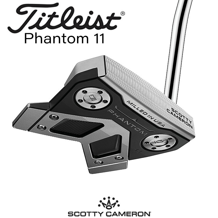 【即納】タイトリスト スコッティ・キャメロン ファントム 11 パター 右用 SCOTTY CAMERON PHANTOM 2024 ゴルフ Titleist 日本正規品