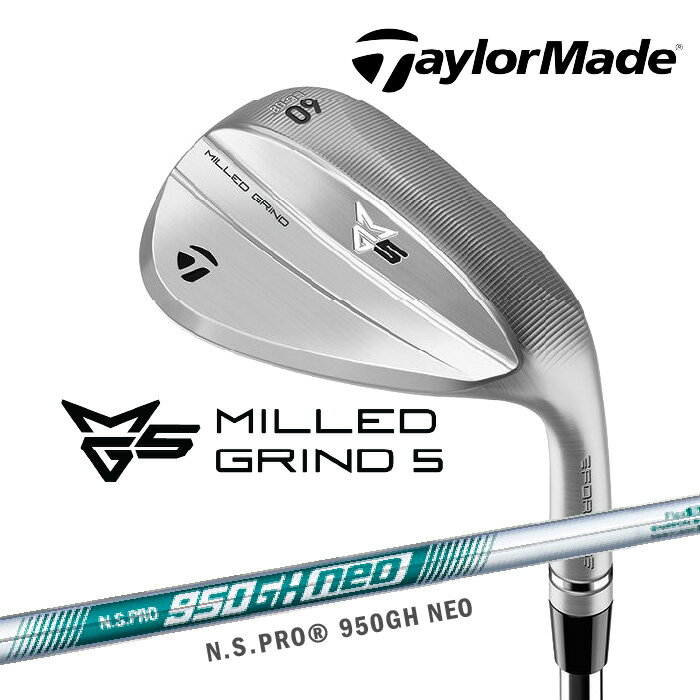 Rakuten - テーラーメイド MG5 ミルド グラインド 5 ウェッジ 右用 N.S.PRO 950GH neo スチールシャフト 日本正規品 TaylorMade 軟鉄鍛造 MILLED GRIND 5
