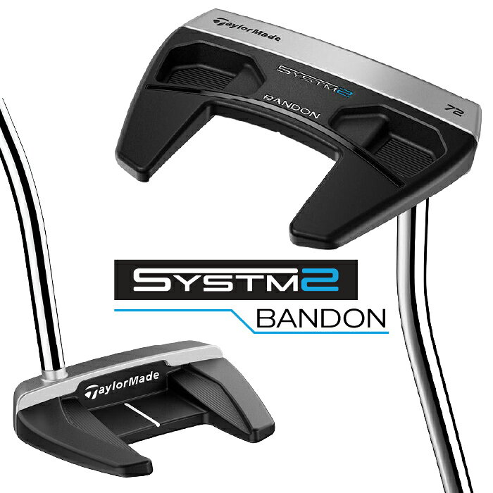 テーラーメイド システム2 パター 右用 BANDON 72 バンドン 72 TaylorMade SYSTM2 日本正規品 33インチ 34インチ 即納可能