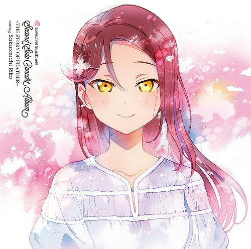 y܂CLtzVi LoveLive! Sunshine!! Second Solo Concert Album `THE STORY OF FEATHER` starring Sakurauchi Riko / q(CV.cq) (CD) LACA9833