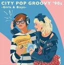 【おまけCL付】新品 CITY POP GROOVY '90s -Girls & Boys- / オムニバス (Blu-Spec CD) MHCL30996