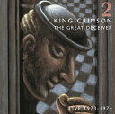 【おまけCL付】新品 ザ・グレート・ディシーヴァー ライヴ 1973-1974 2 / キング・クリムゾン (2CD) POCS1982