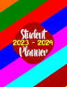 Student Planner 2023 - 2024: Academic Planner for Elementary, Middle and High School Student (August 2023 - July 2024) Large Size Timetable, Study and Assignment Tracker Multicolor Cover Design