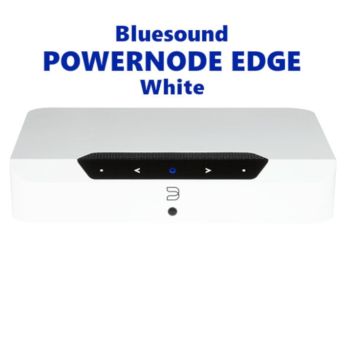 Bluesound POWERNODE EDGE ホワイト コンパクト ワイヤレス ミュージック ストリーミングアンプ