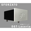 SFORZATO　DST-Lacerta Digital Stream Transport　RJ45 LAN入力、USB出力のDDコンバーター その1