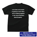 おもしろ tシャツ ENGLISH Well known saying famous quote 愛するということはお互いに見つめ合うことではなく、ともに同じ方向を向くことだTシャツ英語の名言集Tシャツメンズレディースキッズベビー