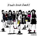 [CD] Don't look back！／共通カップリングA／恋愛ペテン師：Team N／Don't look back！（off vocal ver.)／共通カップリングA（off vocal ver.)／恋愛ペテン師：Team N（off vocal ver.） [DVD] Don't look back！（ミュージックビデオ)／Don't look back！（ミュージックビデオ ダンシングバージョン)／ 恋愛ペテン師：Team N（ミュージックビデオ)／青春のラップタイム（ミュージックビデオ） （2015年3月31日発売）　