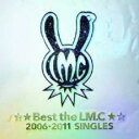 【中古】CD▼☆★Best the LM.C★☆ 2006-2011 SINGLES 通常盤 レンタル落ち