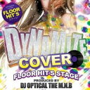 【中古】CD▼Dynamite Cover Floor Hit’s Stage Produced by DJ Optical The M.N.B. レンタル落ち