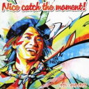 【中古】CD▼Nice catch the moment! 通常盤 レンタル落ち