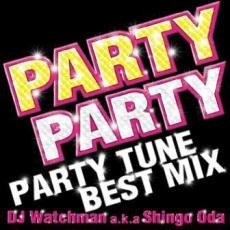 CD▼PARTY PARTY PARTY TUNE BEST MIX DJ Watchman a.k.a Shingo Oda レンタル落ち